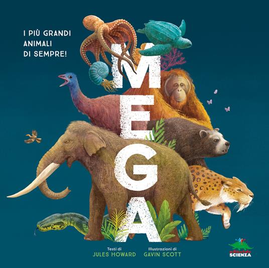Mega. I più grandi animali di sempre! Ediz. a colori - Jules Howard - copertina