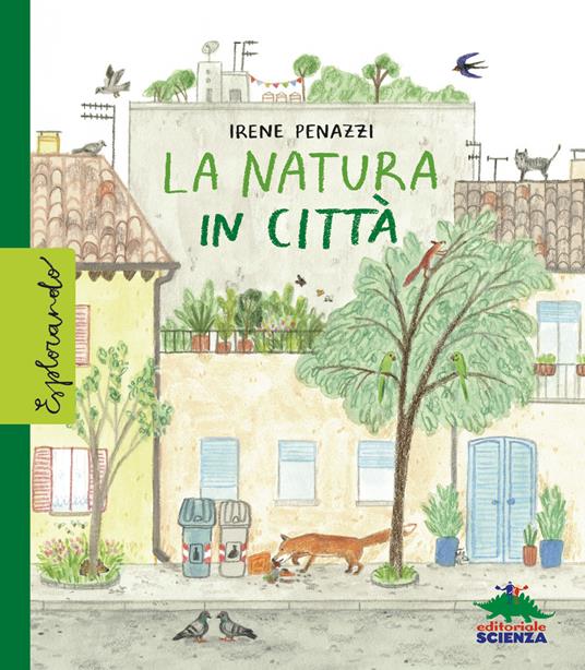 La natura in città. Ediz. a colori - Irene Penazzi - copertina