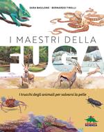 I maestri della fuga. Ediz. a colori