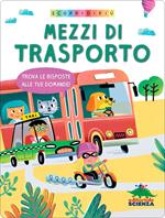 Mezzi di trasporto. Trova le risposte alle tue domande. Scopri di più. Ediz. a colori