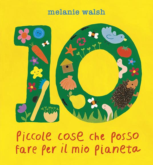 10 piccole cose che posso fare per il mio Pianeta. Il primo libro per l'ambiente per piccoli amici della Terra. Ediz. a colori - Melanie Walsh - copertina