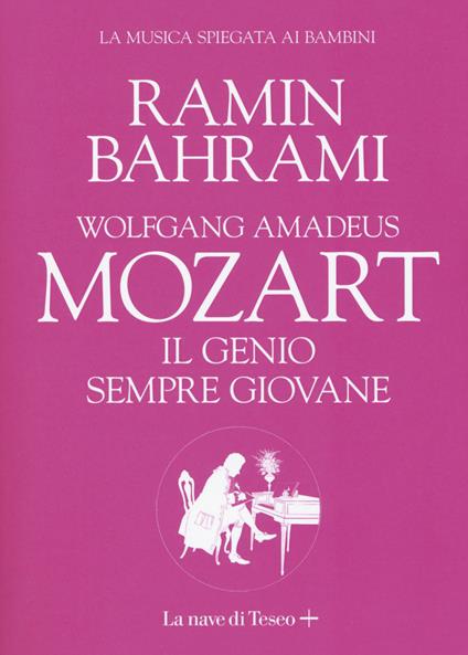 Wolfgang Amadeus Mozart. Il genio sempre giovane. La musica spiegata ai bambini - Ramin Bahrami - copertina