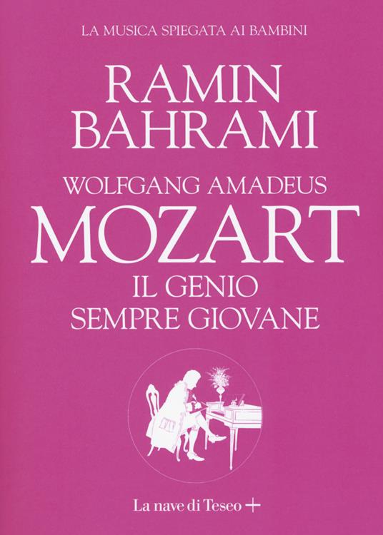Wolfgang Amadeus Mozart. Il genio sempre giovane. La musica spiegata ai bambini - Ramin Bahrami - copertina