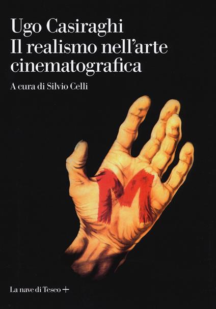 Il realismo nell'arte cinematografica - Ugo Casiraghi - copertina