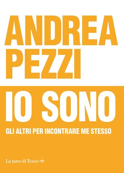 Io sono. Gli altri per incontrare me stesso - Andrea Pezzi - copertina