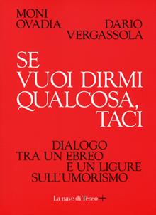Se vuoi dirmi qualcosa, taci. dialogo tra un ebreo e un ligure sull'umorismo