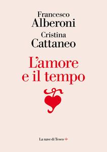 Libro L' amore e il tempo Francesco Alberoni Cristina Cattaneo