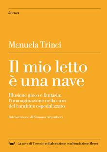 Il mio letto è una nave. Illusione gioco e fantasia: l’immaginazione nella "cura" del bambino ospedalizzato