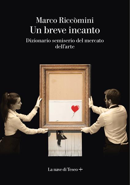 Un breve incanto. Dizionario semiserio del mercato dell'arte - Marco Riccomini - copertina