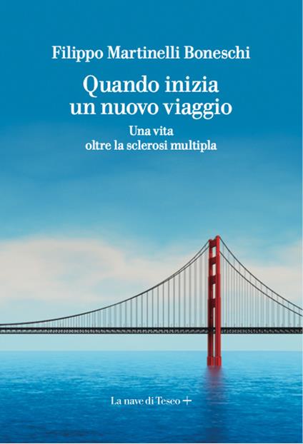 Quando inizia un nuovo viaggio. Una vita oltre la sclerosi multipla - Filippo Martinelli Boneschi - copertina