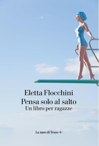 Pensa solo al salto. Un libro per ragazze - Eletta Flocchini - copertina