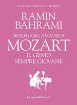 Wolfgang Amadeus Mozart. Il genio sempre giovane. La musica spiegata ai bambini