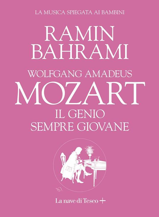 Wolfgang Amadeus Mozart. Il genio sempre giovane. La musica spiegata ai bambini - Ramin Bahrami - ebook