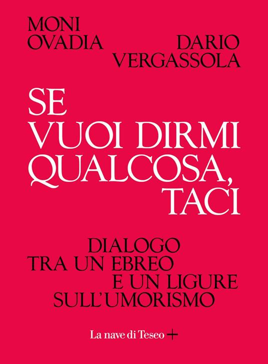 Se vuoi dirmi qualcosa, taci. Dialogo tra un ebreo e un ligure sull'umorismo - Moni Ovadia,Dario Vergassola - ebook