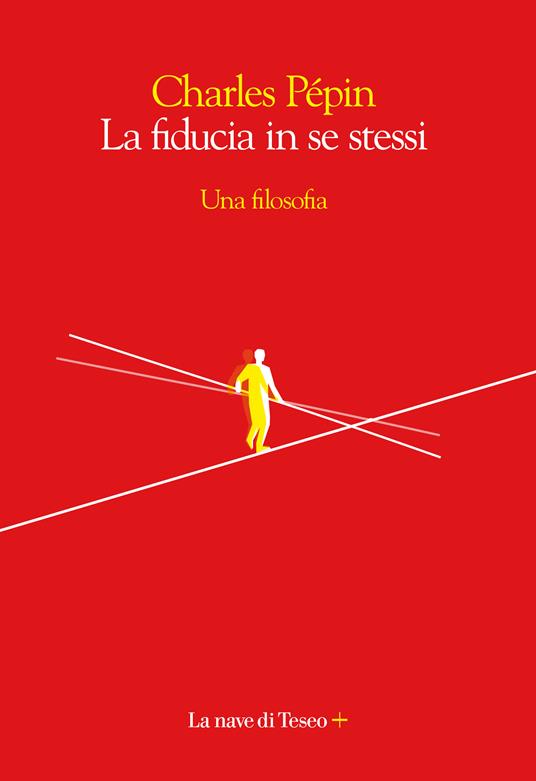 La fiducia in se stessi. Una filosofia - Charles Pépin,Sergio Arecco - ebook