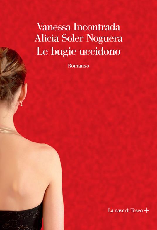 Le bugie uccidono - Vanessa Incontrada,Alicia Soler Noguera - ebook