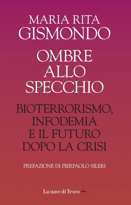 Ombre allo specchio. Bioterrorismo, infodemia e il futuro dopo la crisi - Maria Rita Gismondo - ebook