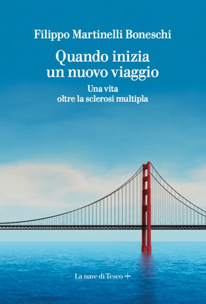 Quando inizia un nuovo viaggio. Una vita oltre la sclerosi multipla - Filippo Martinelli Boneschi - ebook