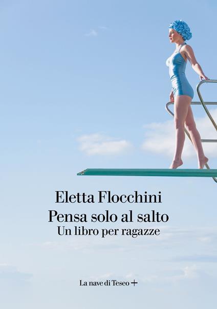 Pensa solo al salto. Un libro per ragazze - Eletta Flocchini - ebook