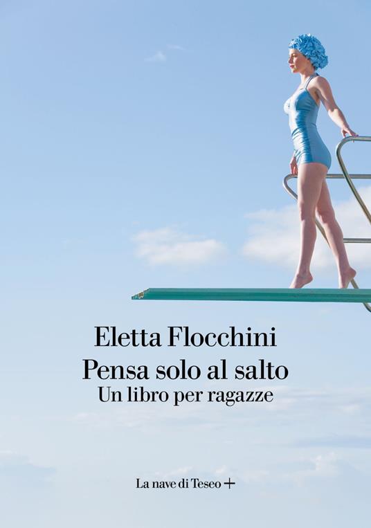 Pensa solo al salto. Un libro per ragazze - Eletta Flocchini - ebook
