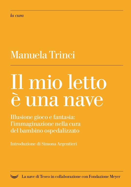 Il mio letto è una nave. Illusione gioco e fantasia: l'immaginazione nella cura del bambino ospedalizzato - Manuela Trinci - ebook