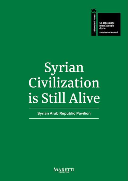 Syrian Civilization is Still Alive. 58ª Biennale di Venezia. Syrian Arab Republic Pavilion 2019. Ediz. bilingue - Emad Kashout - copertina