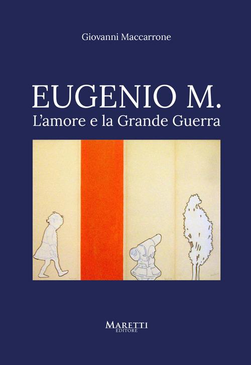 Eugenio M. L'amore e la grande Guerra - Giovanni Maccarrone - copertina
