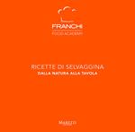 Franchi Food Academy. Ricette di selvaggina, dalla natura alla tavola. Vol. 3
