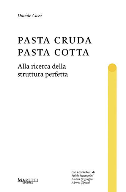 Pasta cruda, pasta cotta. Alla ricerca della struttura perfetta - Davide Cassi - copertina
