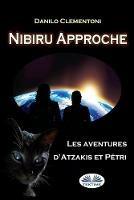 Libro Nibiru approche. Les aventures d'Atzakis et Pétri Danilo Clementoni