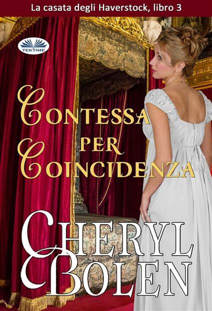 Contessa per coincidenza. La casa degli Haverstock. Vol. 3 - Cheryl Bolen,Eugenia Franzoni - ebook