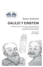 Galilei y Einstein. Reflexiones sobra la teoria de la relatividad general. La caída libre de los cuerpos. La forma de los cuerpos solidos