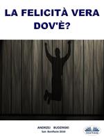 La felicità vera... dove è?