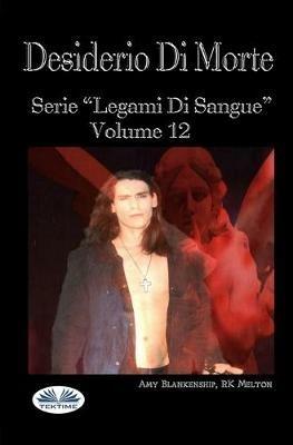 Desiderio di morte. Legami di sangue. Vol. 12 - Amy Blankenship - copertina