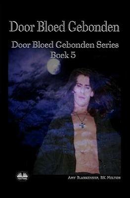 Door Bloed Gebonden. Vol. 5 - Amy Blankenship,R. K. Melton - copertina