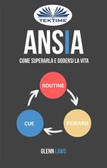 Ansia. Come superarla e godersi la vita