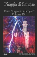 Pioggia di sangue. Legami di sangue. Vol. 13