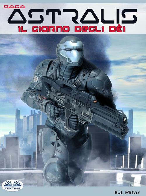 Il giorno degli dei. Astralis - A. J. Mitar - ebook