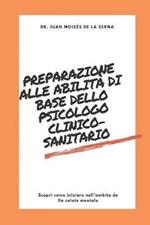 Preparazione alle abilità di base dello psicologo clinico-sanitario. Scopri come iniziare nell'ambito della salute mentale