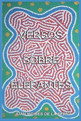 Versos sobre elefantes - Juan Moisés De La Serna - copertina