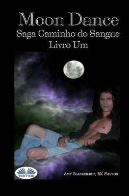 Moon dance. Legami di sangue. Ediz. portoghese. Vol. 1 - Amy Blankenship,R. K. Melton - copertina