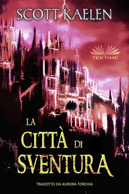 La città di sventura - Scott Kaelen,Aurora Torchia - ebook