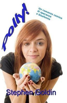 Polly! Un romanzo comico di speranza e blasfemia - Stephen Goldin - copertina