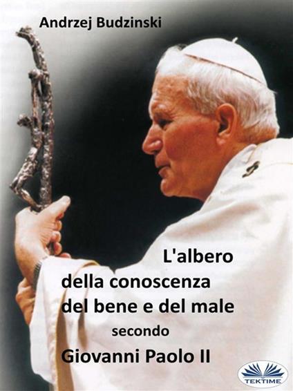L' albero della conoscenza del bene e del male secondo Giovanni Paolo II - Andrzej Budzinski - ebook