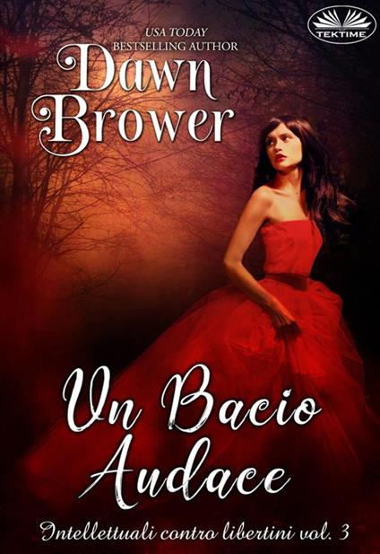 Un bacio audace. Intellettuali contro libertini. Vol. 3 - Dawn Brower,Antonella Mastropieri - ebook