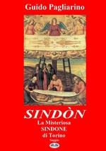 Sindòn. La misteriosa Sindone di Torino