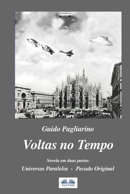 Voltas no tempo. Novela em duas partes: Universos Paralelos-Pecado original - Guido Pagliarino - copertina