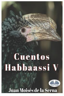 Cuentos Habbaassi. Vol. 5 - Juan Moisés De La Serna - copertina
