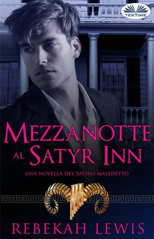 Mezzanotte al Satyr Inn. Una novella del satiro maledetto - Rebekah Lewis,Monja Areniello - ebook