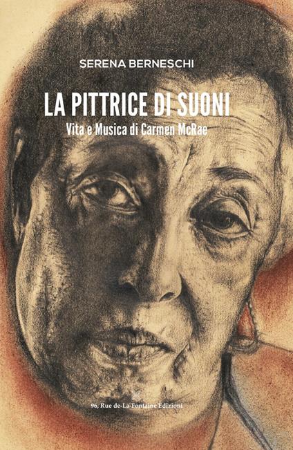La pittrice di suoni. Vita e musica di Carmen McRae. Ediz. illustrata - Serena Berneschi - copertina